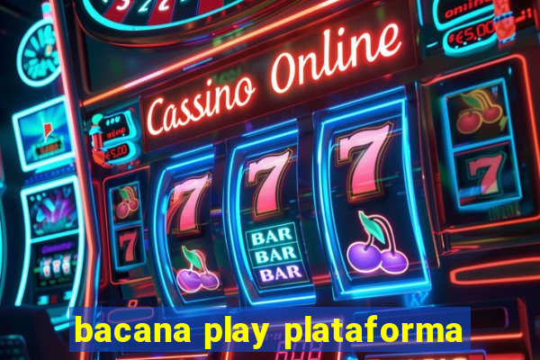 bacana play plataforma